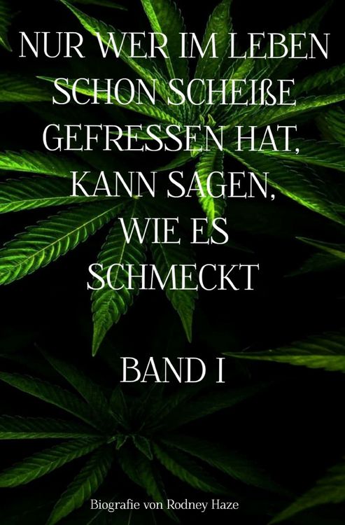 Produktbild: Nur wer im Leben Schon Schei&szlig;e Gefressen Hat, Kann Sagen, wie Es Schmeckt Band 1