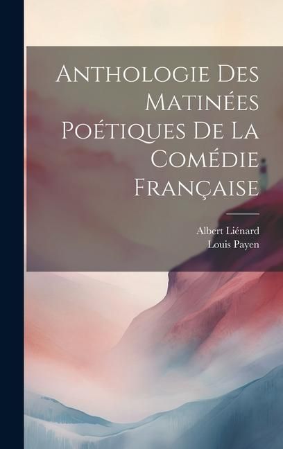 Produktbild: Anthologie des Matin&eacute;es Po&eacute;tiques de la Com&eacute;die Fran&ccedil;aise