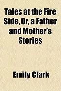 Produktbild: Tales at the Fire Side, Or, a Father and Mother's Stories