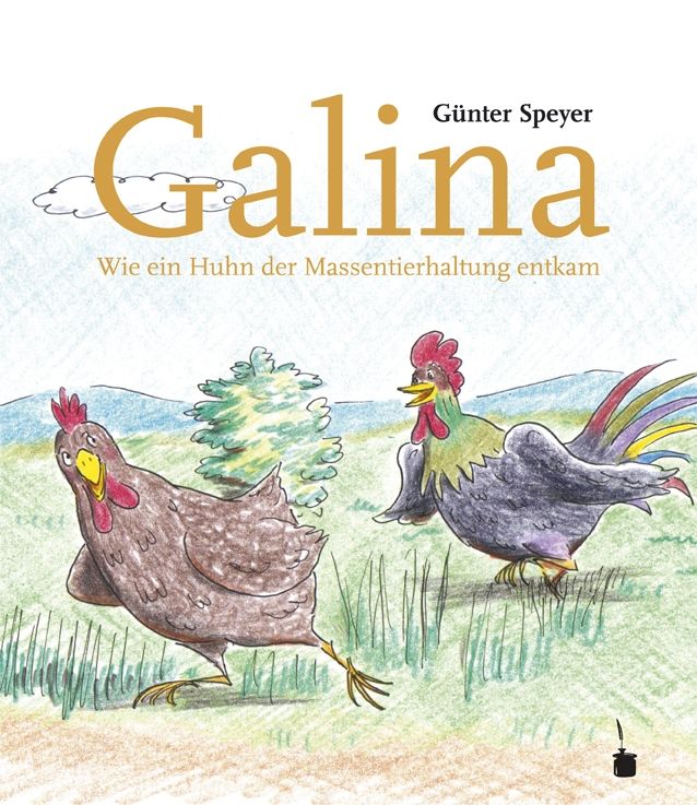 Produktbild: Galina. Wie ein Huhn der Massentierhaltung entkommt