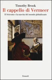 Produktbild: Il cappello di Vermeer. Il Seicento e la nascita del mondo globalizzato