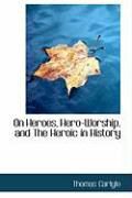 Produktbild: On Heroes, Hero-Worship, and the Heroic in History