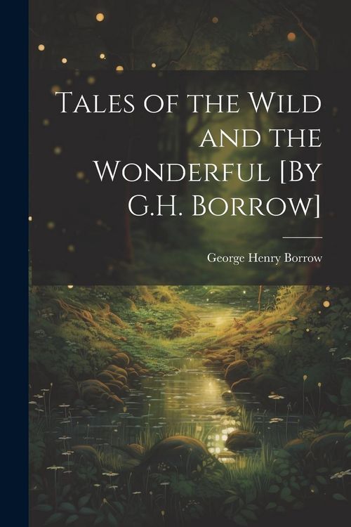 Produktbild: Tales of the Wild and the Wonderful [By G.H. Borrow]