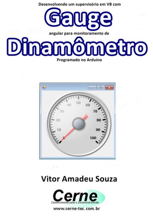 Produktbild: Desenvolvendo Um Supervis&oacute;rio Em Vb Com Gauge Angular Para Monitoramento De Dinam&ocirc;metro Programado No Arduino