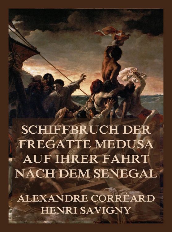 Produktbild: Schiffbruch der Fregatte Medusa auf ihrer Fahrt nach dem Senegal