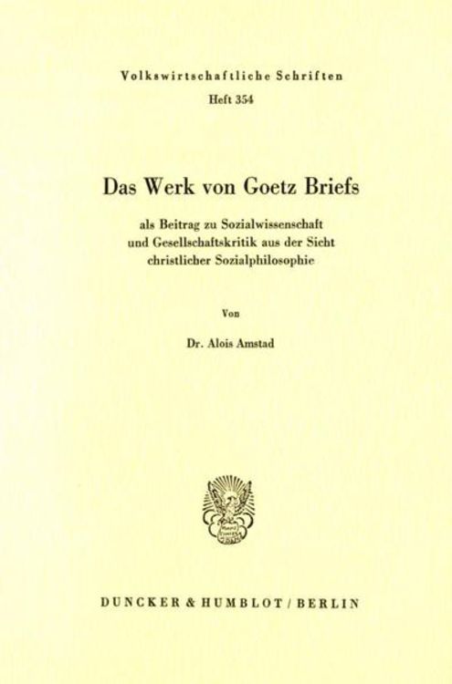 Produktbild: Das Werk von Goetz Briefs, als Beitrag zu Sozialwissenschaft und Gesellschaftskritik aus der Sicht christlicher Sozialphilosophie.