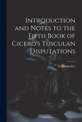 Produktbild: Introduction and Notes to the Fifth Book of Cicero's Tusculan Disputations