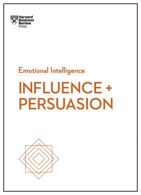 Produktbild: Influence and Persuasion (HBR Emotional Intelligence Series)