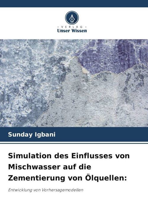 Produktbild: Simulation des Einflusses von Mischwasser auf die Zementierung von &Ouml;lquellen: