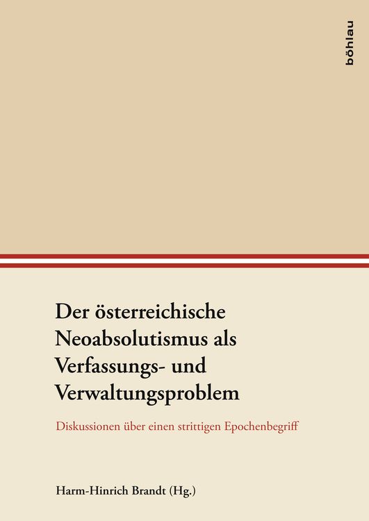 Produktbild: Der &ouml;sterreichische Neoabsolutismus als Verfassungs- und Verwaltungsproblem