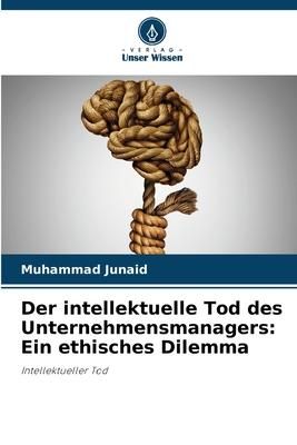 Produktbild: Der intellektuelle Tod des Unternehmensmanagers: Ein ethisches Dilemma