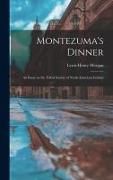 Produktbild: Montezuma's Dinner; an Essay on the Tribal Society of North American Indians