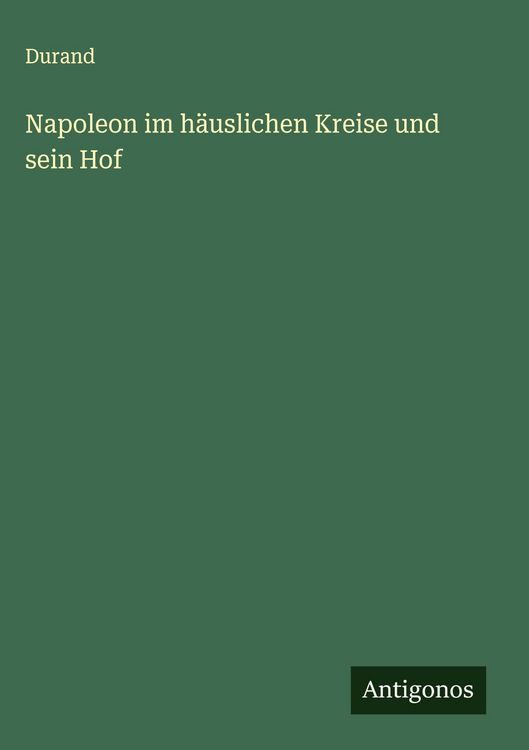 Produktbild: Napoleon im h&auml;uslichen Kreise und sein Hof