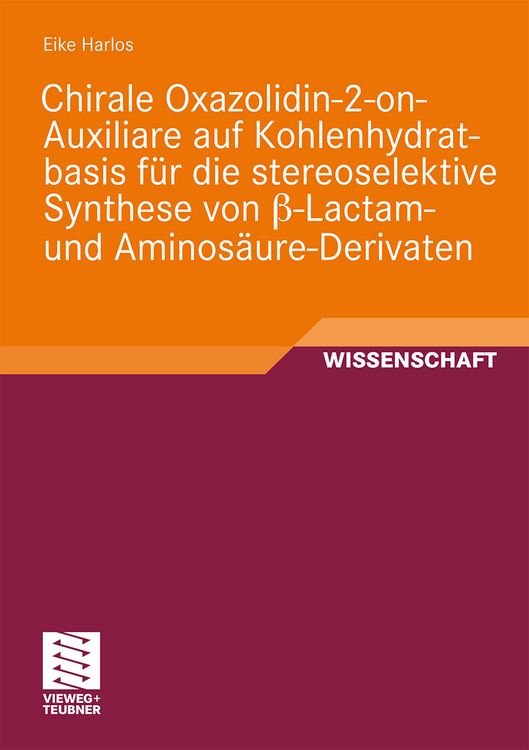Produktbild: Chirale Oxazolidin-2-on-Auxiliare auf Kohlenhydratbasis f&uuml;r die stereoselektive Synthese von &szlig;-Lactam- und Aminos&auml;ure-Derivaten