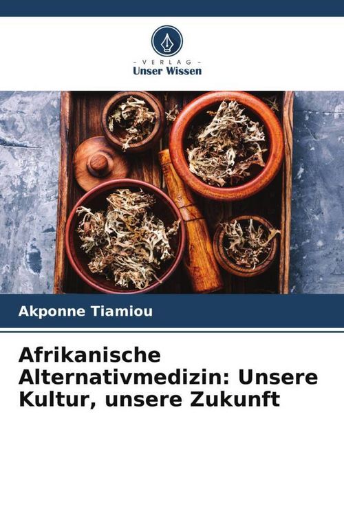 Produktbild: Afrikanische Alternativmedizin: Unsere Kultur, unsere Zukunft