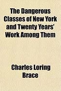 Produktbild: The Dangerous Classes of New York and Twenty Years' Work Among Them