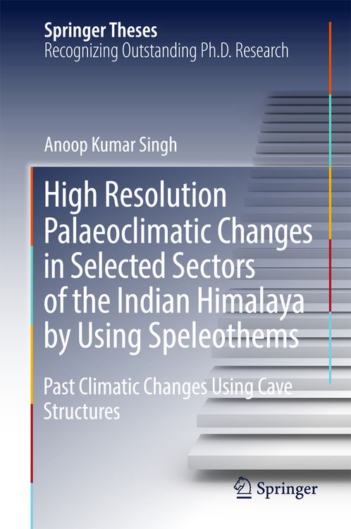 Produktbild: High Resolution Palaeoclimatic Changes in Selected Sectors of the Indian Himalaya by Using Speleothems