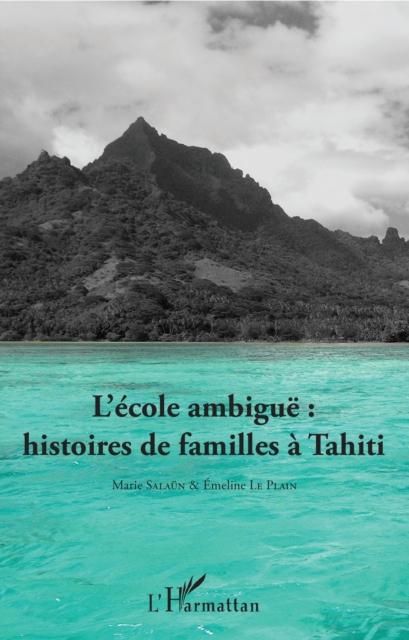 Produktbild: L'ecole ambigue : histoires de familles a Tahiti