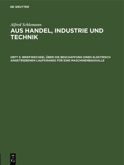 Produktbild: Briefwechsel &uuml;ber die Beschaffung eines elektrisch angetriebenen Laufkranes f&uuml;r eine Maschinenbauhalle