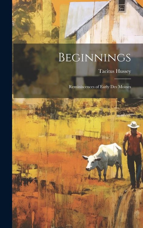 Produktbild: Beginnings: Reminiscences of Early Des Moines