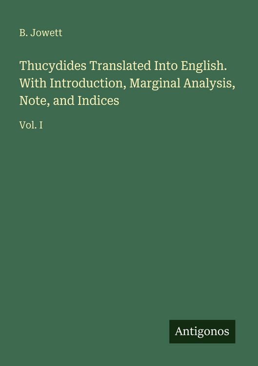 Produktbild: Thucydides Translated Into English. With Introduction, Marginal Analysis, Note, and Indices