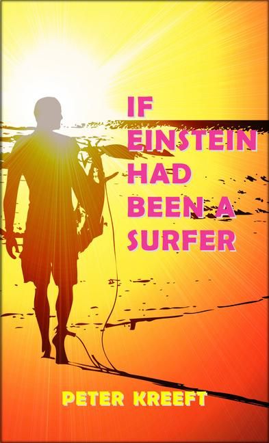 Produktbild: If Einstein Had Been a Surfer: A Surfer, a Scientist, and a Philosopher Discuss a Universal Wave Theory or Theory of Everything