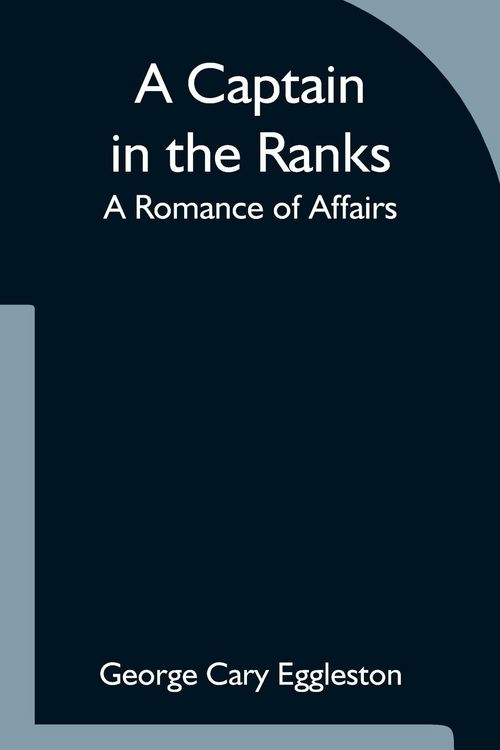 Produktbild: A Captain in the Ranks; A Romance of Affairs