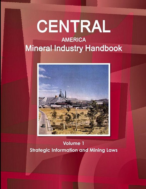 Produktbild: Central America Mineral Industry Handbook Volume 1 Strategic Information and Mining Laws