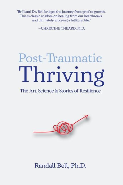 Produktbild: Post-Traumatic Thriving: The Art, Science, & Stories of Resilience
