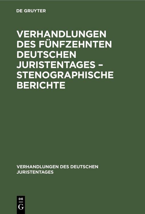 Produktbild: Verhandlungen des F&uuml;nfzehnten deutschen Juristentages - Stenographische Berichte