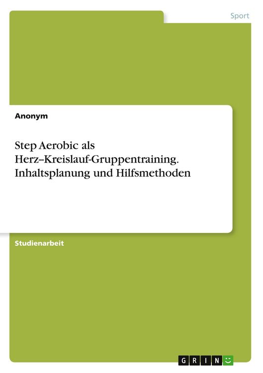 Produktbild: Step Aerobic als Herz--Kreislauf-Gruppentraining. Inhaltsplanung und Hilfsmethoden