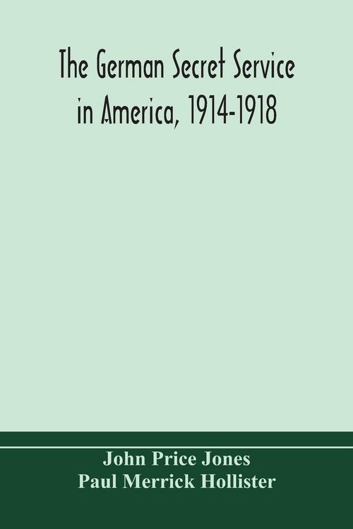 Produktbild: The German Secret Service In America, 1914-1918