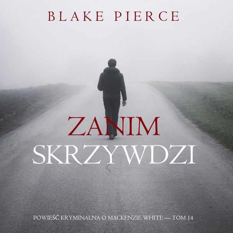 Produktbild: Zanim skrzywdzi (Powieść kryminalna o Mackenzie White &mdash; Tom 14)