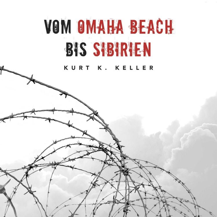 Produktbild: Vom Omaha Beach bis Sibirien: Horror-Odyssee eines deutschen Soldaten (Deutsche Soldaten-Biografien)