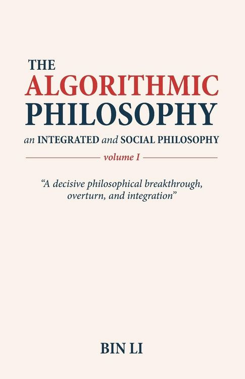 Produktbild: The Algorithmic Philosophy Volume I, An Integrated and Social Philosophy