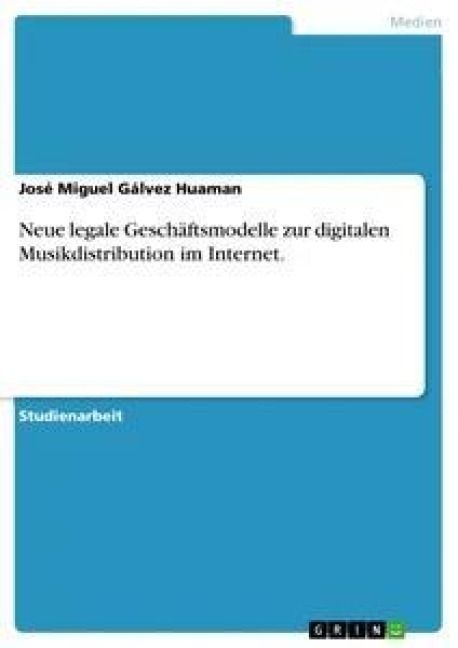 Produktbild: Neue legale Gesch&auml;ftsmodelle zur digitalen Musikdistribution im Internet.