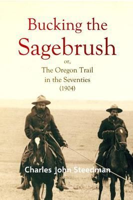Produktbild: Bucking the Sagebrush; or, The Oregon Trail in the Seventies (1904)