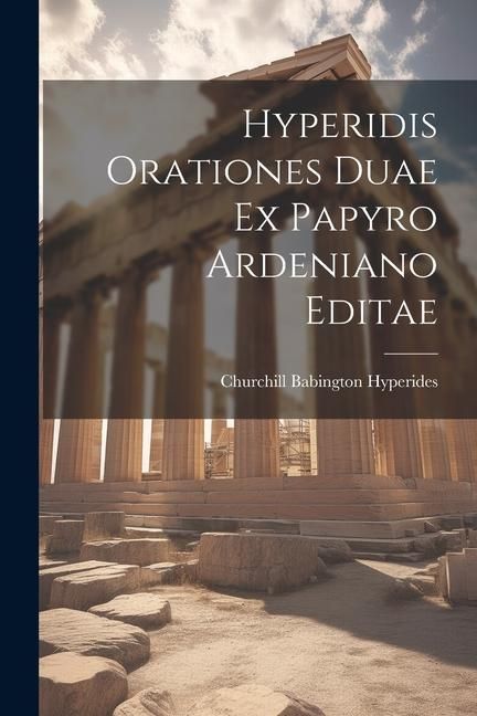 Produktbild: Hyperidis Orationes Duae ex Papyro Ardeniano Editae