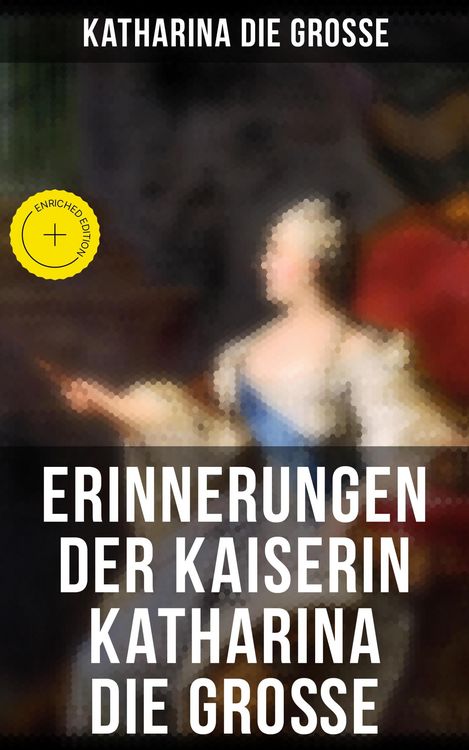 Produktbild: Erinnerungen der Kaiserin Katharina die Gro&szlig;e