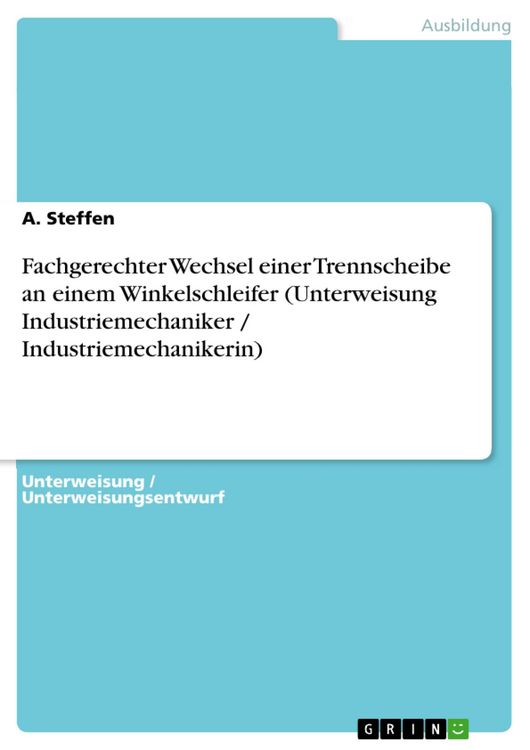 Produktbild: Fachgerechter Wechsel einer Trennscheibe an einem Winkelschleifer (Unterweisung Industriemechaniker / Industriemechanikerin)
