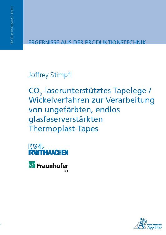 Produktbild: CO2-laserunterst&uuml;tztes Tapelege-/ Wickelverfahren zur Verarbeitung von ungef&auml;rbten, endlos glasfaserverst&auml;rkten Thermoplast-Tapes