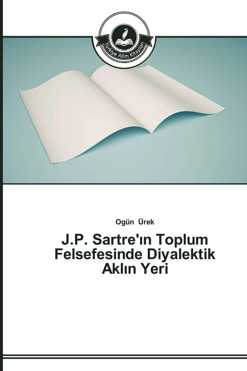 Produktbild: J.P. Sartre'&iquest;n Toplum Felsefesinde Diyalektik Akl&iquest;n Yeri