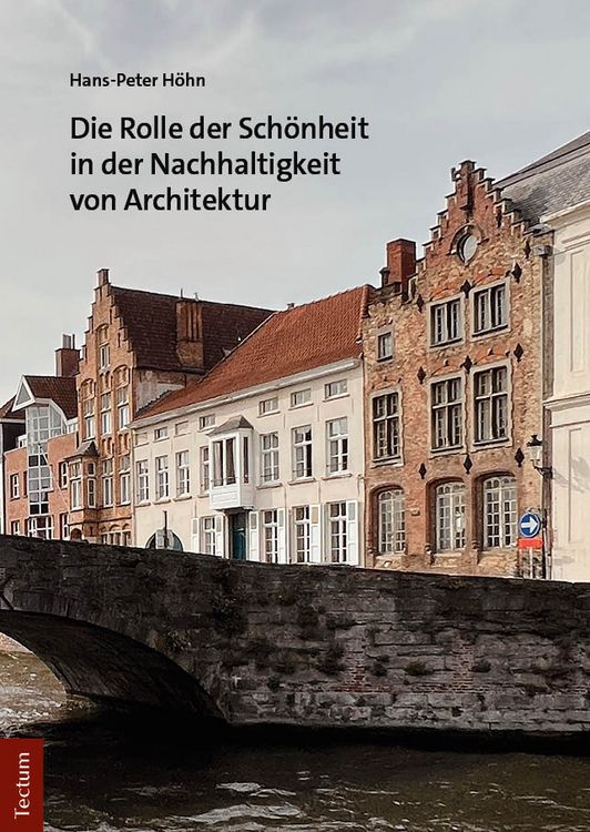 Produktbild: Die Rolle der Sch&ouml;nheit in der Nachhaltigkeit von Architektur