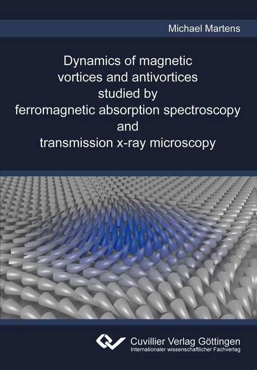 Produktbild: Dynamics of magnetic vortices and antivortices studied by ferromagnetic absorption spectroscopy and transmission x-ray microscopy