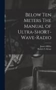 Produktbild: Below Ten Meters The Manual of Ultra-Short-Wave-Radio