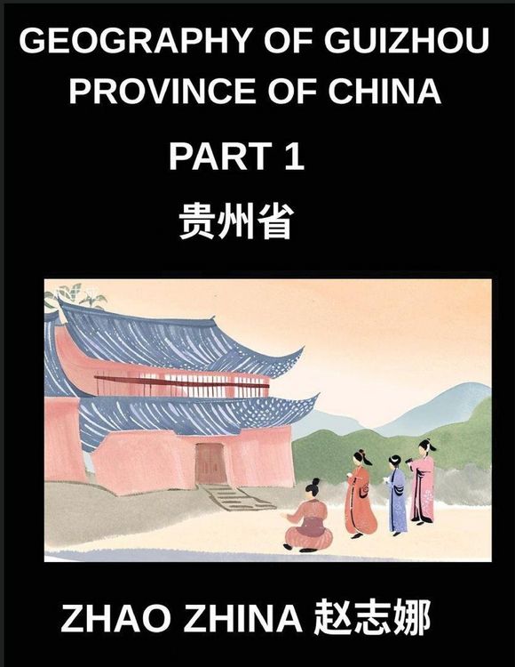 Produktbild: Geography of Guizhou Province of China (Part 1)- Learn Chinese Characters, Pinyin & English for Guizhou Provincial Cities, Counties, Addresses, Names,