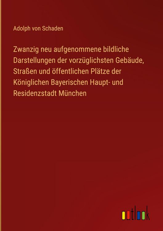 Produktbild: Zwanzig neu aufgenommene bildliche Darstellungen der vorz&uuml;glichsten Geb&auml;ude, Stra&szlig;en und &ouml;ffentlichen Pl&auml;tze der K&ouml;niglichen Bayerischen Haupt- und Re