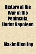 Produktbild: History of the War in the Peninsula, Under Napoleon