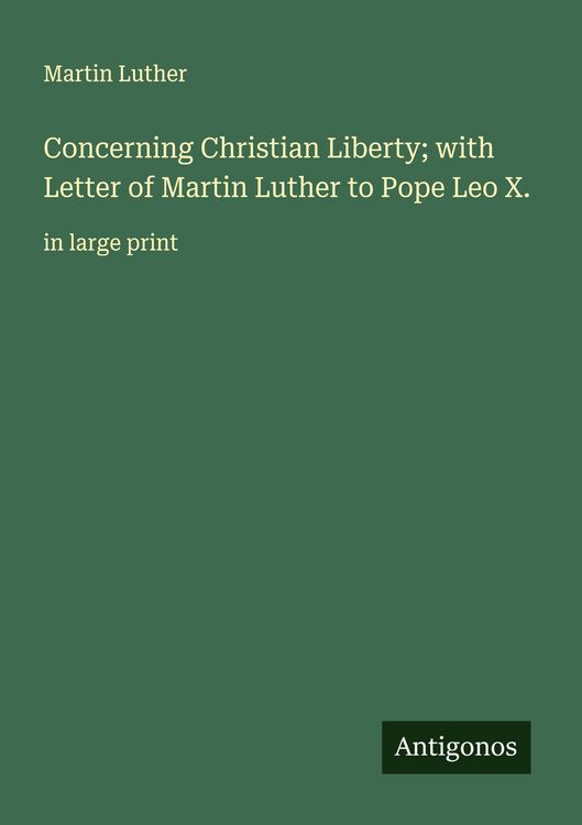 Produktbild: Concerning Christian Liberty; with Letter of Martin Luther to Pope Leo X.