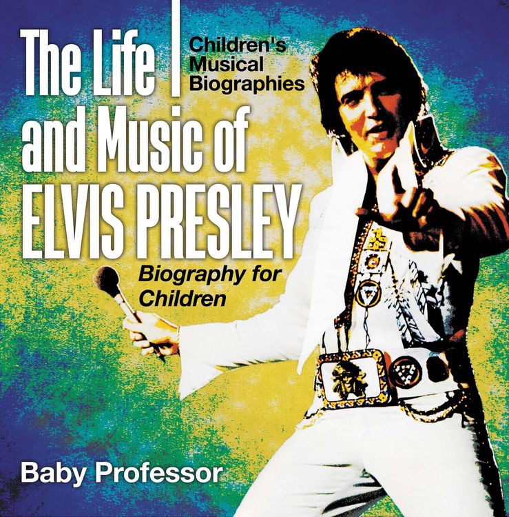 Produktbild: The Life and Music of Elvis Presley - Biography for Children | Children's Musical Biographies